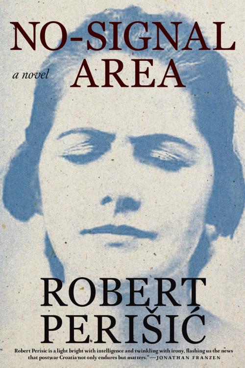 Cover of the book No-Signal Area by Robert Perisic, Seven Stories Press