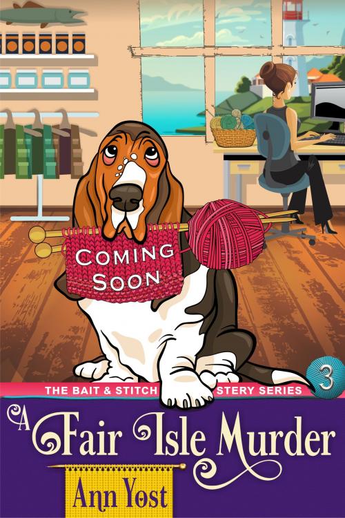 Cover of the book A Fair Isle Murder (The Bait & Stitch Cozy Mystery Series, Book 3) by Ann Yost, ePublishing Works!