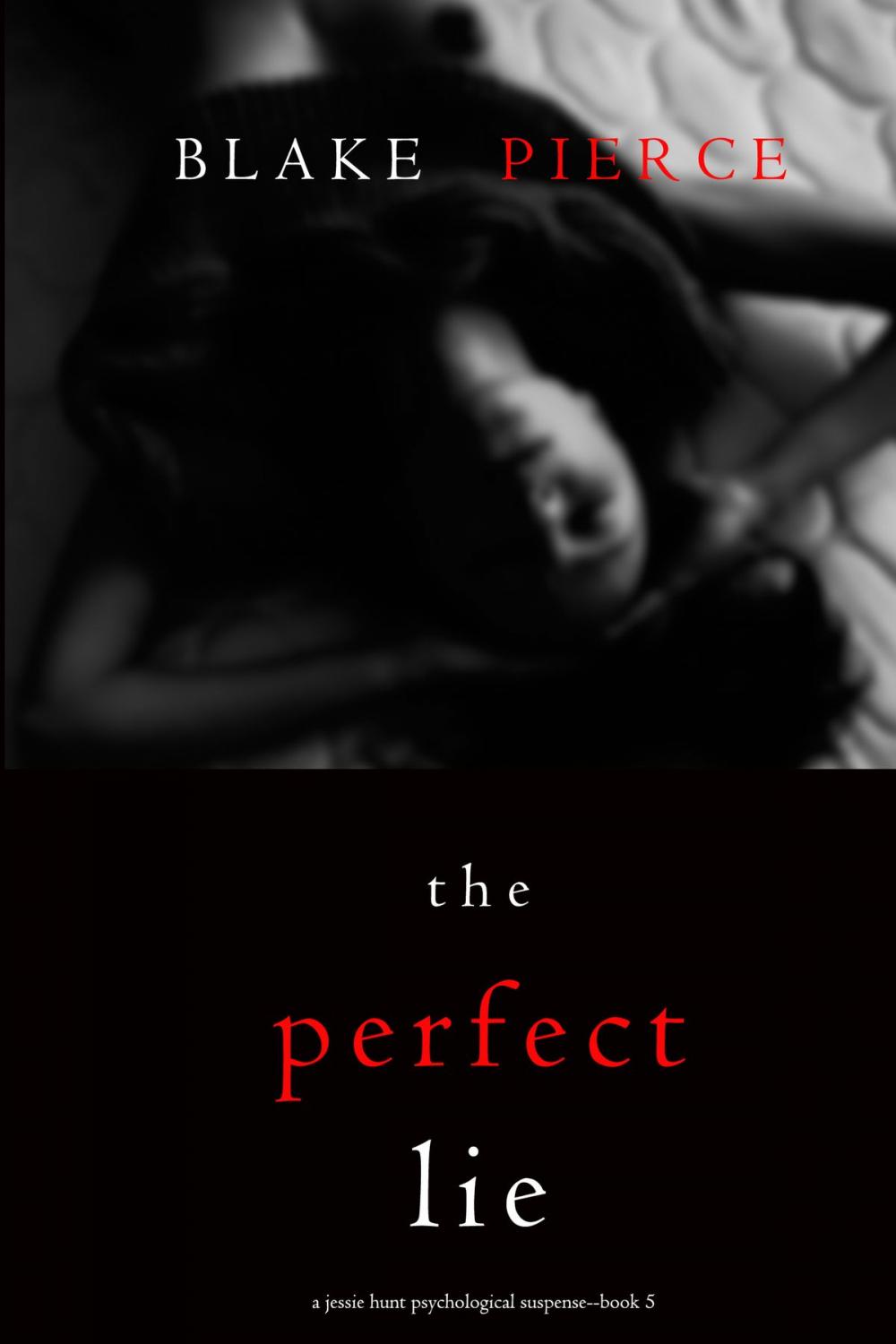 Big bigCover of The Perfect Lie (A Jessie Hunt Psychological Suspense Thriller—Book Five)