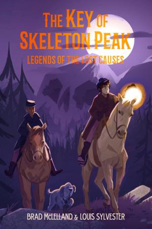 Cover of the book The Key of Skeleton Peak: Legends of the Lost Causes by Jill Wolfson