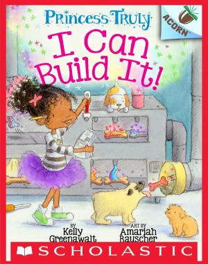 Cover of the book I Can Build It!: An Acorn Book (Princess Truly #3) by Kathryn Lasky
