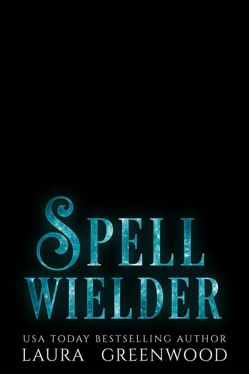 Cover of the book Spell Wielder by Laura Greenwood, Drowlgon Press