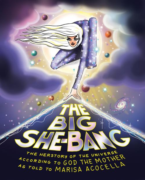 Cover of the book The Big She-Bang by Marisa Acocella, Harper Wave