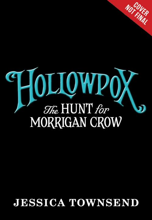 Cover of the book Hollowpox: The Hunt for Morrigan Crow by Jessica Townsend, Little, Brown Books for Young Readers