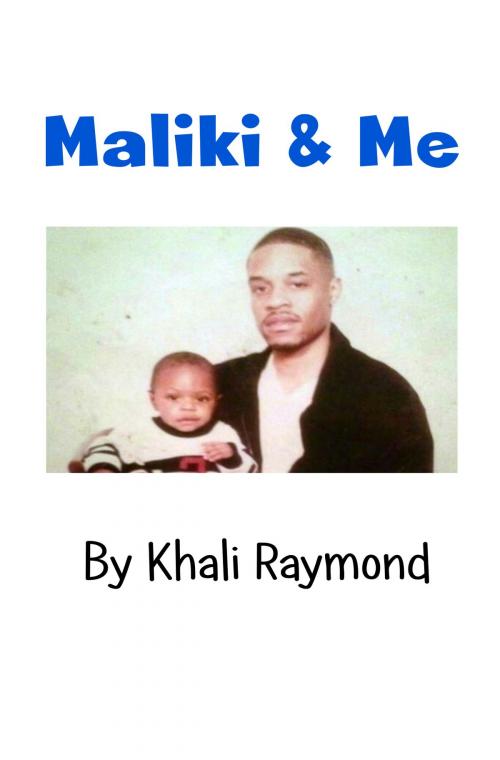 Cover of the book Maliki & Me by Khali Raymond, Khali Raymond