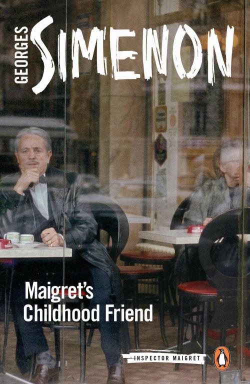 Cover of the book Maigret's Childhood Friend by Georges Simenon, Penguin Publishing Group