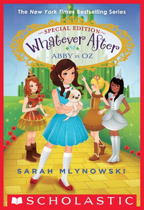 Cover of the book Abby in Oz (Whatever After Special Edition #2) by Sarah Mlynowski, Scholastic Inc.