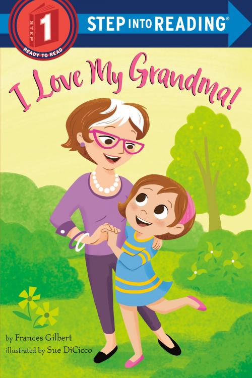 Cover of the book I Love My Grandma! by Frances Gilbert, Random House Children's Books