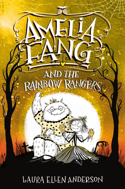 Cover of the book Amelia Fang and the Rainbow Rangers by Laura Ellen Anderson, Random House Children's Books