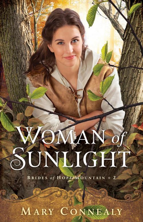 Cover of the book Woman of Sunlight (Brides of Hope Mountain Book #2) by Mary Connealy, Baker Publishing Group