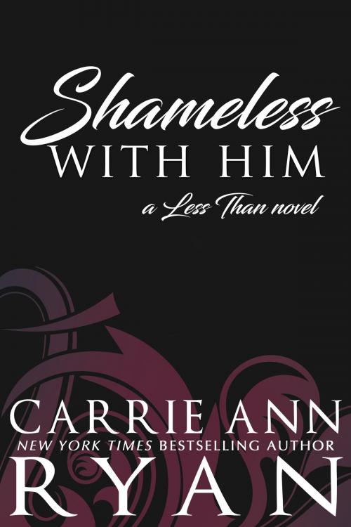 Cover of the book Shameless With Him by Carrie Ann Ryan, Carrie Ann Ryan