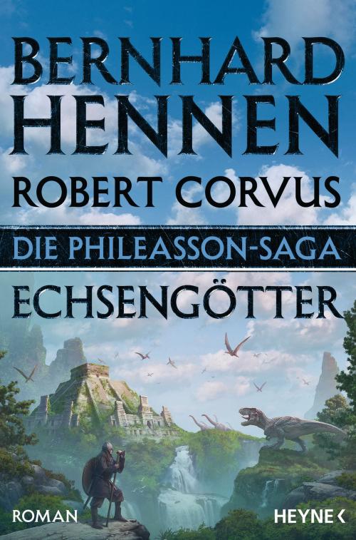 Cover of the book Die Phileasson-Saga - Echsengötter by Bernhard Hennen, Robert Corvus, Heyne Verlag