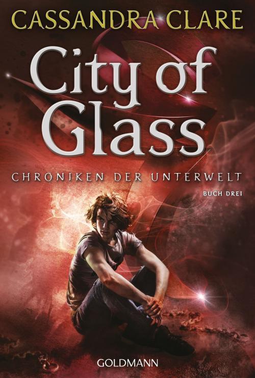 Cover of the book City of Glass by Cassandra Clare, Goldmann Verlag