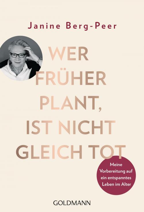 Cover of the book Wer früher plant, ist nicht gleich tot by Janine Berg-Peer, Goldmann Verlag