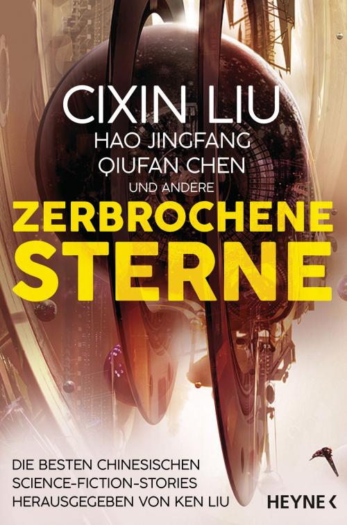 Cover of the book Zerbrochene Sterne by Cixin Liu, Hao Jingfang, Qiufan Chen, Heyne Verlag