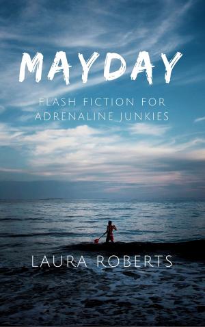 Cover of Mayday: Flash Fiction for Adrenaline Junkies by Laura Roberts, Buttontapper Press