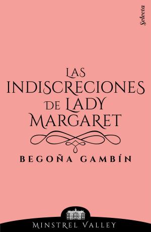 Cover of the book Las indiscreciones de lady Margaret (Minstrel Valley 12) by Benito Olmo