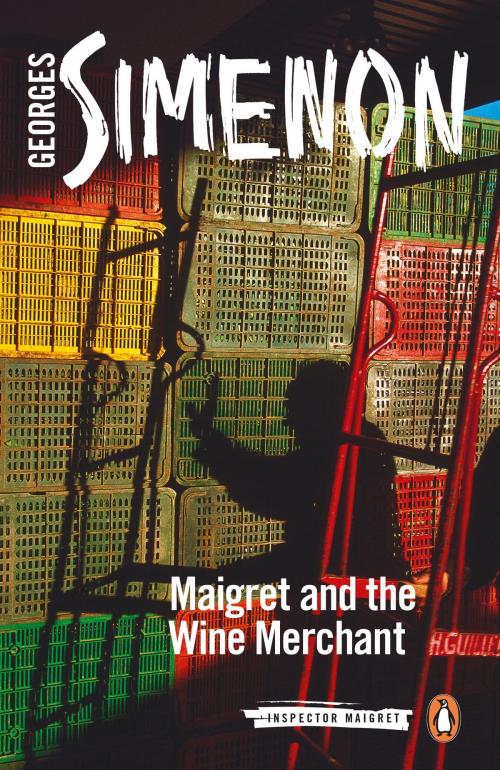 Cover of the book Maigret and the Wine Merchant by Georges Simenon, Penguin Publishing Group