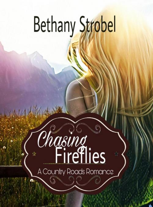 Cover of the book Chasing Fireflies by Bethany Strobel, Bethany Strobel