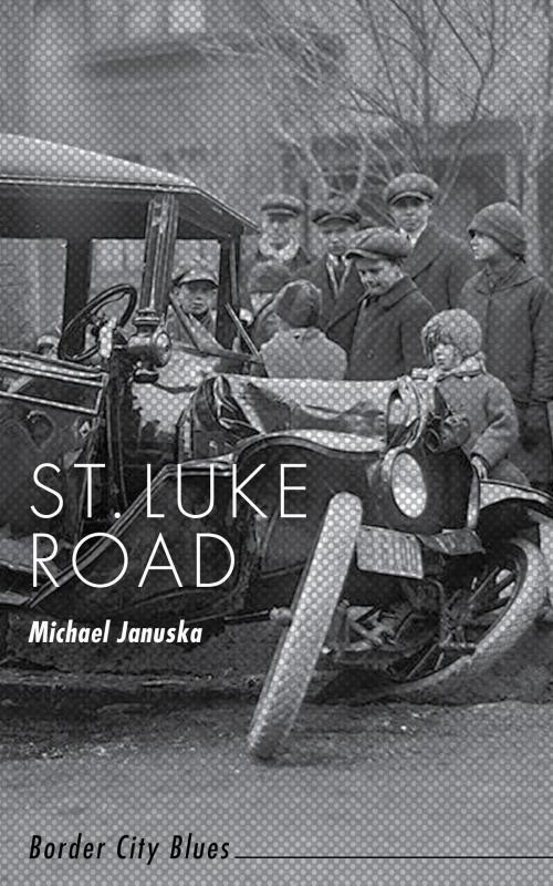 Cover of the book St. Luke Road by Michael Januska, Dundurn