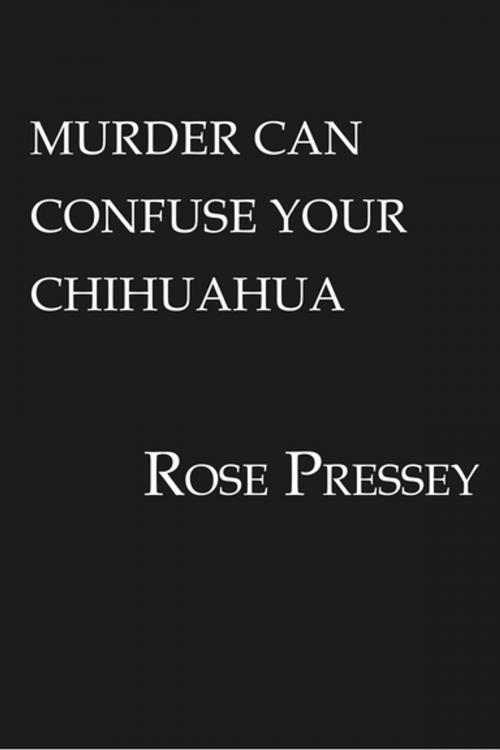 Cover of the book Murder Can Confuse Your Chihuahua by Rose Pressey, Kensington Books