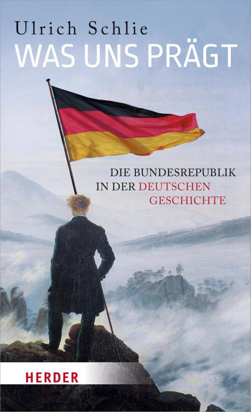 Cover of the book Was uns prägt by Ulrich Schlie, Verlag Herder