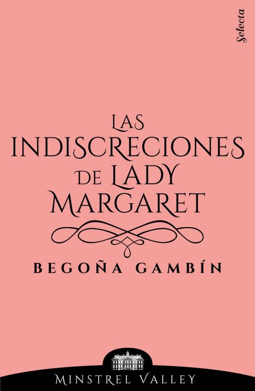 Cover of the book Las indiscreciones de lady Margaret (Minstrel Valley 12) by Begoña Gambín, Penguin Random House Grupo Editorial España