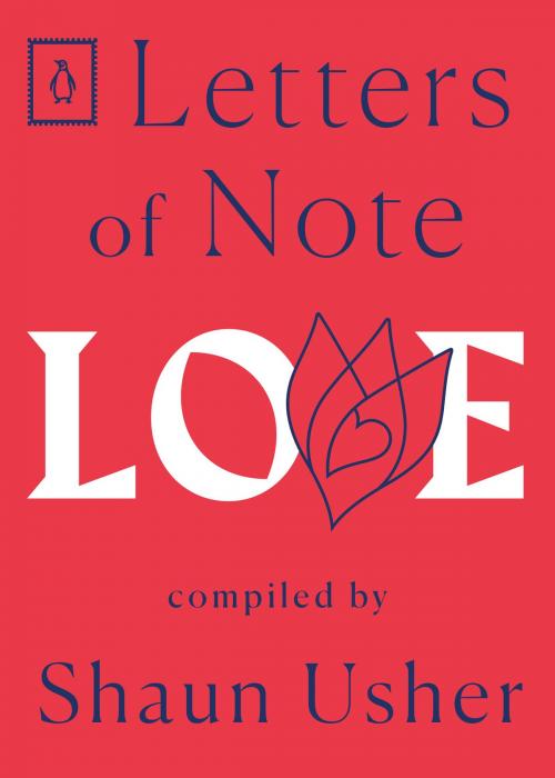Cover of the book Letters of Note: Love by Shaun Usher, Penguin Publishing Group