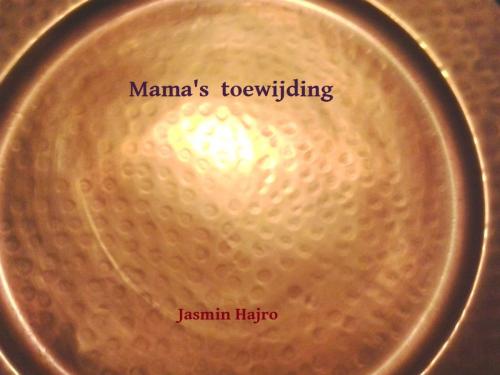 Cover of the book Mama's toewijding by Jasmin Hajro, Jasmin Hajro