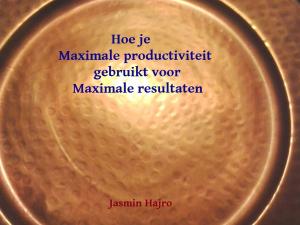 Cover of the book Hoe je maximale productiviteit gebruikt voor by Jasmin Hajro
