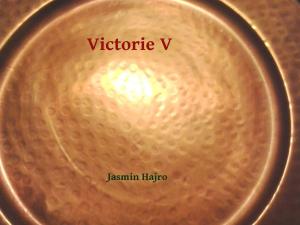 Cover of the book Victorie V by Jasmin Hajro
